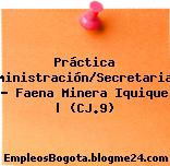 Práctica Administración/Secretariado – Faena Minera Iquique | (CJ.9)