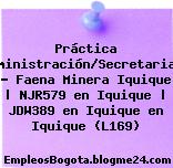 Práctica Administración/Secretariado – Faena Minera Iquique | NJR579 en Iquique | JDW389 en Iquique en Iquique (L169)
