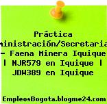 Práctica Administración/Secretariado – Faena Minera Iquique | NJR579 en Iquique | JDW389 en Iquique