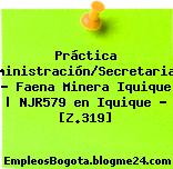 Práctica Administración/Secretariado – Faena Minera Iquique | NJR579 en Iquique – [Z.319]