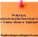 Práctica Administración/Secretariado – Faena Minera Iquique