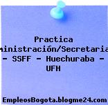 Practica Administración/Secretariado – SSFF – Huechuraba – UFH