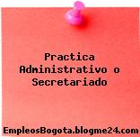 Practica Administrativo o Secretariado