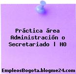 Práctica área Administración o Secretariado | HO