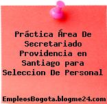 Práctica Área De Secretariado Providencia en Santiago para Seleccion De Personal