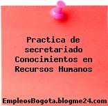 Practica de secretariado Conocimientos en Recursos Humanos