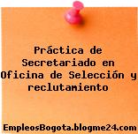 Práctica de Secretariado en Oficina de Selección y reclutamiento