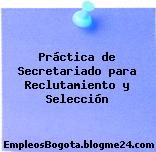 Práctica de Secretariado para Reclutamiento y Selección