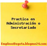 Practica en Administración o Secretariado