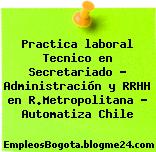 Practica laboral Tecnico en Secretariado – Administración y RRHH en R.Metropolitana – Automatiza Chile