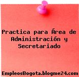 Practica para Área de Administración y Secretariado