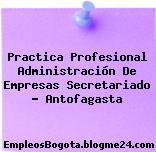 Practica Profesional Administración De Empresas Secretariado – Antofagasta