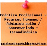 Práctica Profesional – Recursos Humanos / Administración / Secretariado – Termodinámica