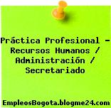 Práctica Profesional – Recursos Humanos / Administración / Secretariado