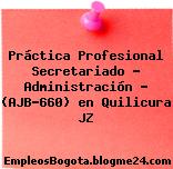 Práctica Profesional Secretariado – Administración – (AJB-660) en Quilicura JZ
