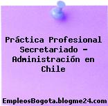 Práctica Profesional Secretariado – Administración en Chile