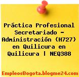 Práctica Profesional Secretariado – Administración (H727) en Quilicura en Quilicura | NEQ388