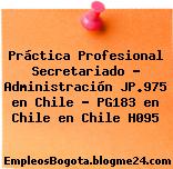 Práctica Profesional Secretariado – Administración JP.975 en Chile – PG183 en Chile en Chile H095