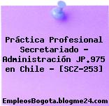 Práctica Profesional Secretariado – Administración JP.975 en Chile – [SCZ-253]