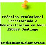 Práctica Profesional Secretariado o Administración en RRHH 120000 Santiago