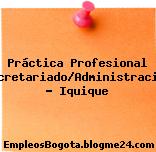 Práctica Profesional Secretariado/Administración – Iquique