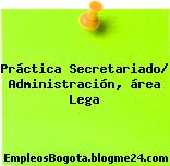 Práctica Secretariado/ Administración, área Lega
