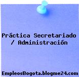 Práctica Secretariado / Administración