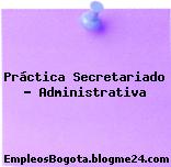 Práctica Secretariado – Administrativa
