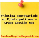 Práctica secretariado en R.Metropolitana – Grupo Gestión Mas