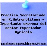 Practica Secretariado en R.Metropolitana – Importante empresa del sector Exportador Agricola