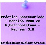 Práctica Secretariado – Mención RRHH en R.Metropolitana – Recrear S.A