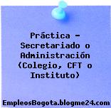 Práctica – Secretariado o Administración (Colegio, CFT o Instituto)