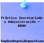 Práctica Secretariado o Administración – RRHH