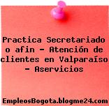 Practica Secretariado o afin – Atención de clientes en Valparaíso – Aservicios
