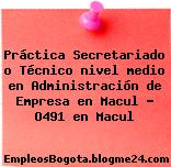 Práctica Secretariado o Técnico nivel medio en Administración de Empresa en Macul – O491 en Macul