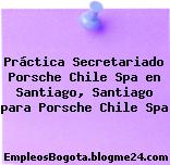 Práctica Secretariado Porsche Chile Spa en Santiago, Santiago para Porsche Chile Spa