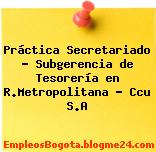 Práctica Secretariado – Subgerencia de Tesorería en R.Metropolitana – Ccu S.A