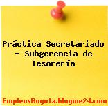 Práctica Secretariado – Subgerencia de Tesorería