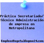 Práctica Secretariado/ Técnico Administración de empresa en Metropolitana