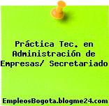 Práctica Tec. en Administración de Empresas/ Secretariado