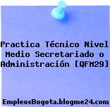 Practica Técnico Nivel Medio Secretariado o Administración [QFM29]