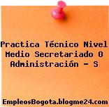 Practica Técnico Nivel Medio Secretariado O Administración – S