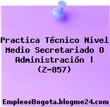 Practica Técnico Nivel Medio Secretariado O Administración | (Z-857)