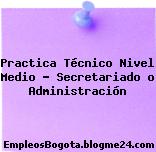 Practica Técnico Nivel Medio – Secretariado o Administración