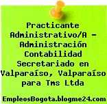 Practicante Administrativo/A – Administración Contabilidad Secretariado en Valparaíso, Valparaíso para Tms Ltda