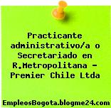 Practicante administrativo/a o Secretariado en R.Metropolitana – Premier Chile Ltda