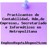 Practicantes de Contabilidad, Adm.de Empresas, Secretariado e Informáticos en Metropolitana