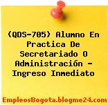 (QDS-705) Alumno En Practica De Secretariado O Administración – Ingreso Inmediato