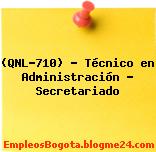 (QNL-710) – Técnico en Administración – Secretariado