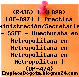 (R436) | (L029) [OF-097] | Practica Administración/Secretariado – SSFF – Huechuraba en Metropolitana en Metropolitana en Metropolitana en Metropolitan | (UP-474)